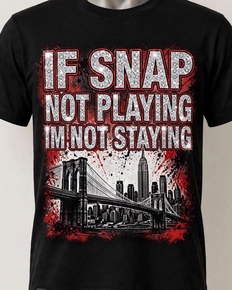 Snap Tee - IF SNAP NOT PLAYING IM NOT STAYING